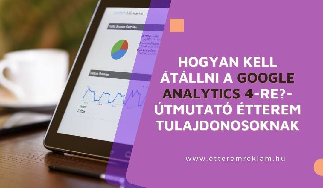 Hogyan kell átállni a Google Analytics 4-re?- Útmutató étterem tulajdonosoknak
