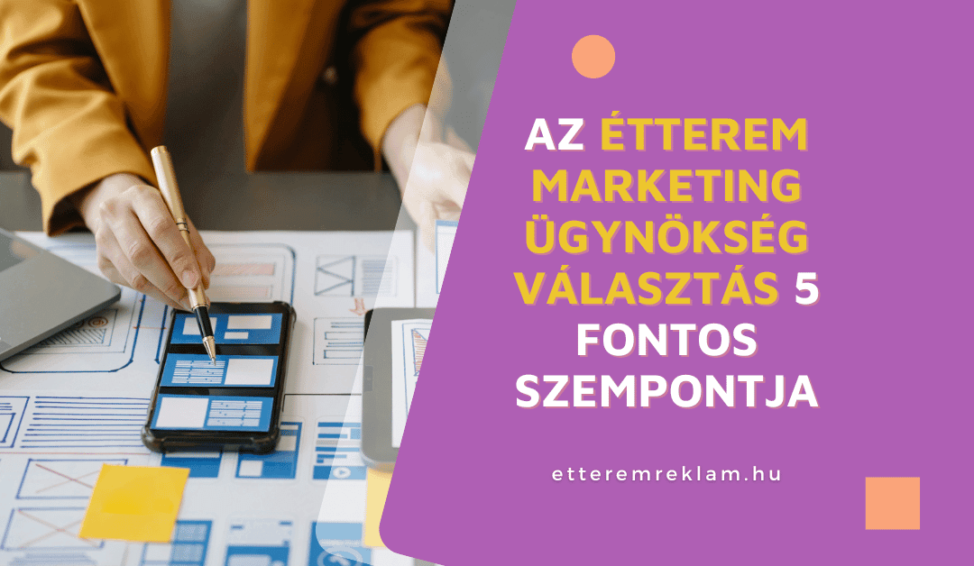 Az étterem marketing ügynökség választás 5 fontos szempontja