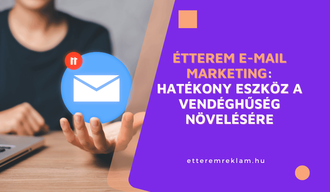 Étterem e-mail marketing: Hatékony eszköz a vendéghűség növelésére