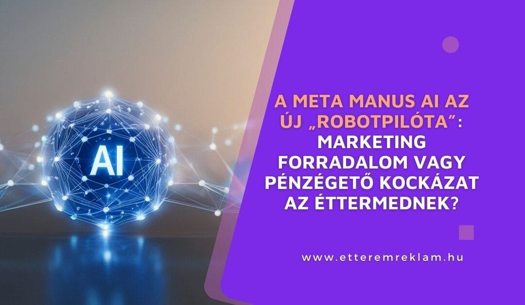 A Meta Manus AI 2026: mi változott, és mire használható az étterem marketingben?
