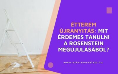 Étterem újranyitás: mit érdemes tanulni a Rosenstein megújulásából?