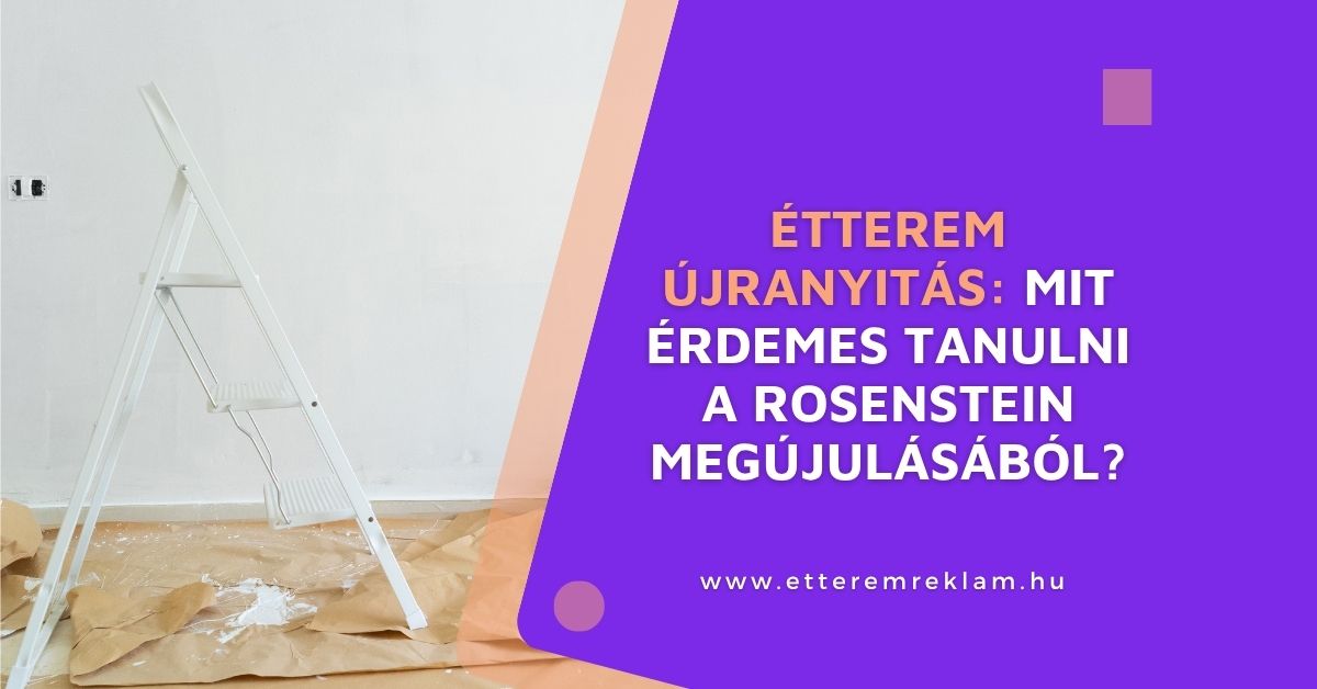 étterem-újranyitás-rosenstein_kiemeltkép Étterem újranyitás – a Rosenstein megújulásának marketingtanulságai